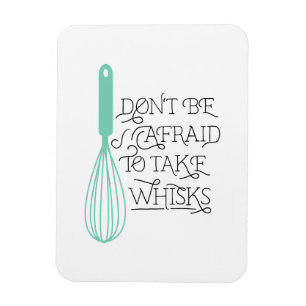 Take Whisks Quote Magnet