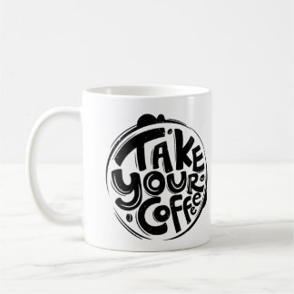 Take Your Coffee: Fuel Your Day a coffee cup