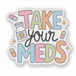 Take your meds