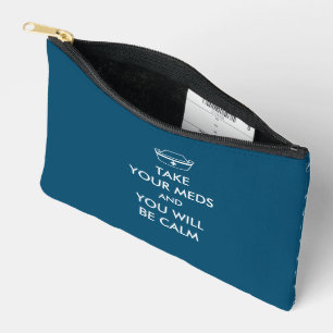 Take Your Meds And You Will Be Calm Accessory Pouch