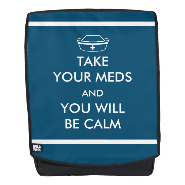 Take Your Meds And You Will Be Calm Backpack (Front)