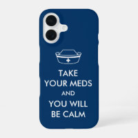 Take Your Meds And You Will Be Calm