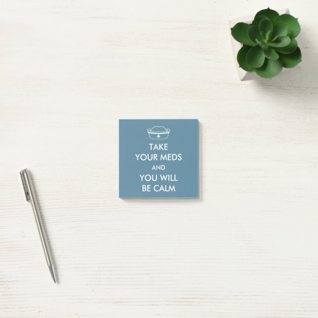 Take Your Meds And You Will Be Calm Post-it Notes (Office)