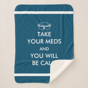 Take Your Meds And You Will Be Calm Sherpa Blanket