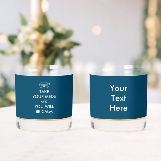 Take Your Meds And You Will Be Calm Whiskey Glass (Insitu (Wedding))