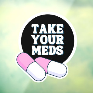 Take Your Meds  Black Gentle Reminder Mirror Cling