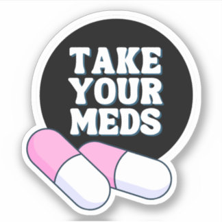 Take Your Meds | Gentle Reminder
