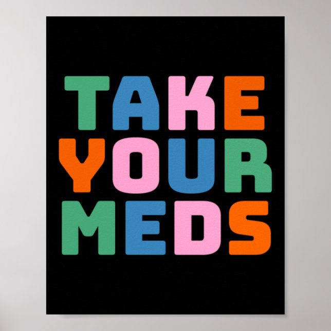 Take Your Meds  Poster (Front)
