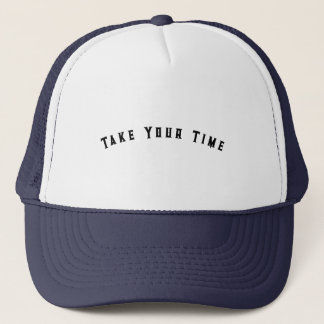 Take Your Time Custom Text Printed Cool on Warm Trucker Hat