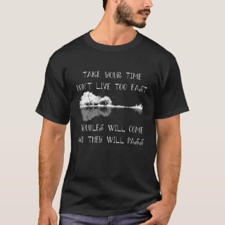 Take Your Time Don't Live Too Fast Outfit Troubles T-Shirt
