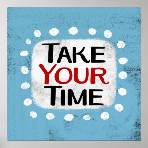 Take Your Time Poster Wall Art
