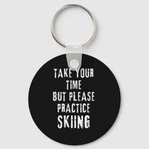 Take Your Time Skiing Practice Slope Training Wint Key Ring