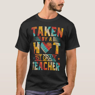 Taken By A Hot 1st First Grade Teacher Husband Wif T-Shirt
