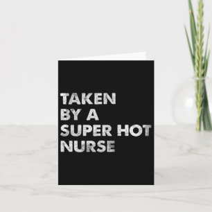 Taken By A Super Hot Nurse Card