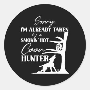 Taken By Smoking Hot Coon Hunter Funny Racoon Hun Classic Round Sticker