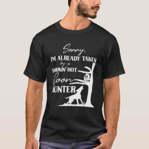 Taken By Smoking Hot Coon Hunter Funny Racoon Hun T-Shirt