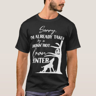 Taken By Smoking Hot Coon Hunter Funny Racoon Hun T-Shirt