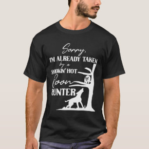 Taken By Smoking Hot Coon Hunter Funny Racoon Hun T-Shirt