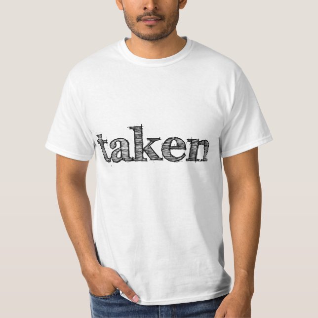 Taken t-shirt. Fun, modern, quote tee design. (Front)