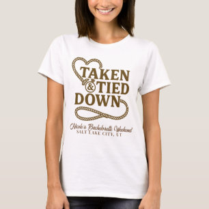 Taken & Tied Down Country Western Bachelorette  T-Shirt