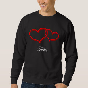 Taken  Valentines Day Humor Matching Couples Sweatshirt