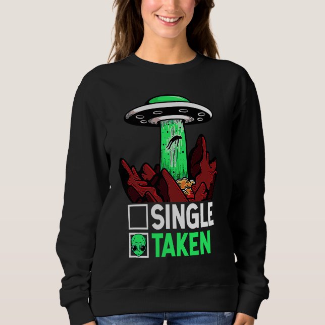 Taken Valentine's Day Roses Date Night Aliens Spac Sweatshirt (Front)