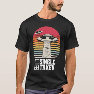 Taken Valentine's Day Roses Date Night Aliens Spac T-Shirt