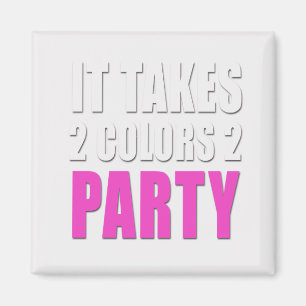 Takes 2 Colours 2 Party pink:white Magnet