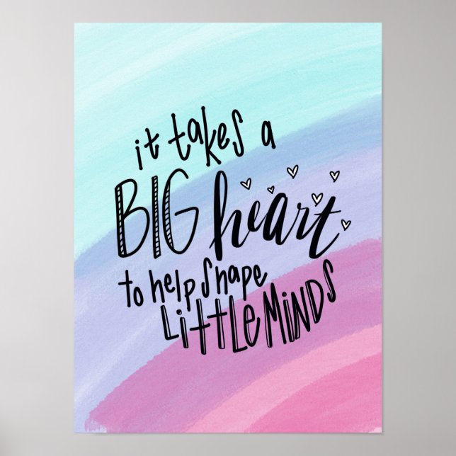 Takes a Big Heart to Help Shape Little Minds Poste Poster (Front)