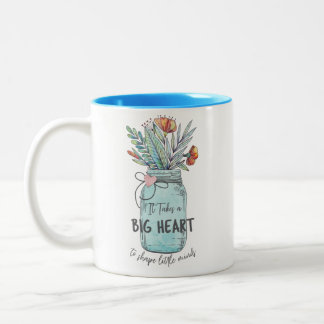 Takes a Big Heart to Shape Little MInds Mason Jar Two-Tone Coffee Mug