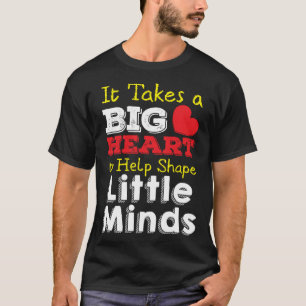 Takes A Big Heart To Shape Little Minds Teacher Ap T-Shirt