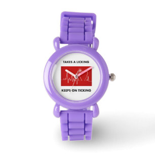 Takes a licking - Keeps on ticking Watch