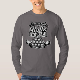 Takes A Lot Of Balls - funny golf T-Shirt