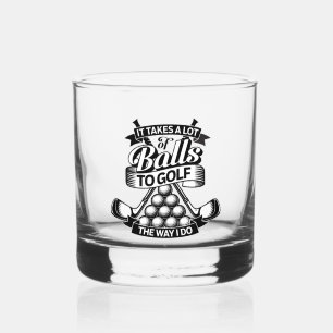 Takes A Lot Of Balls - funny golf Whiskey Glass