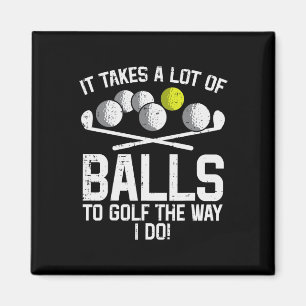 Takes A Lot Of To Golf Funny Golf Golfing Golfer M Magnet