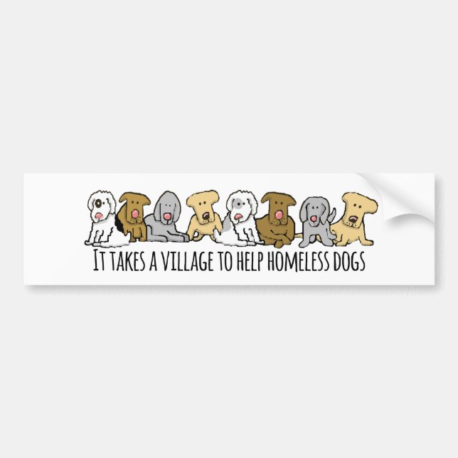 Takes a Village Help Homeless Dogs Bumper Sticker (Front)