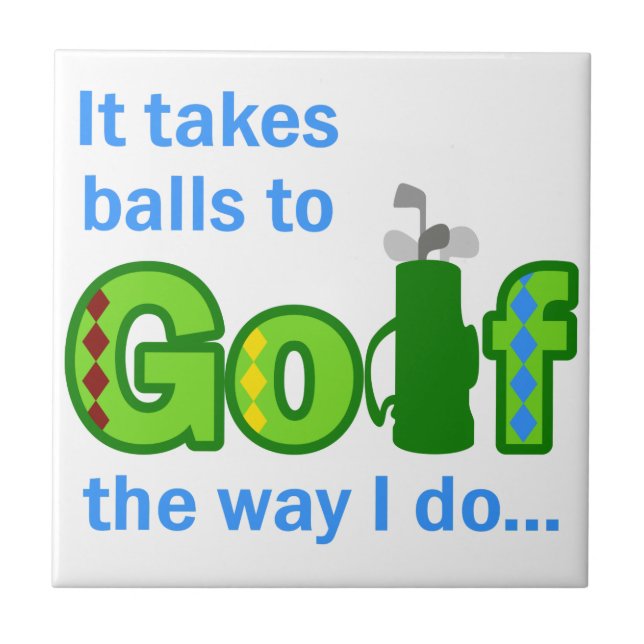 Takes Balls to Golf Ceramic Tile (Front)
