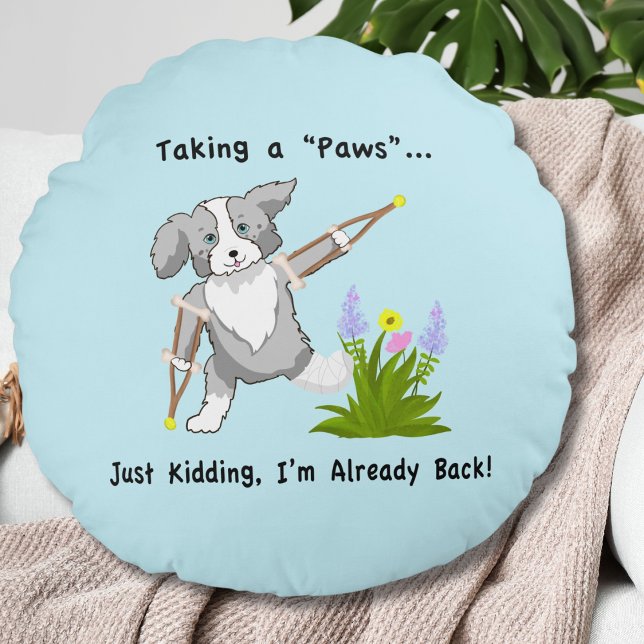 Taking a "Paws" Collie On Crutches Round Cushion (Creator Uploaded)