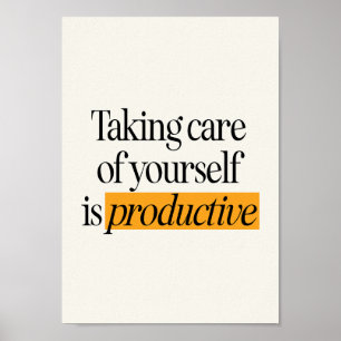 Taking Care of Yourself Is Productive – Self Care  Poster