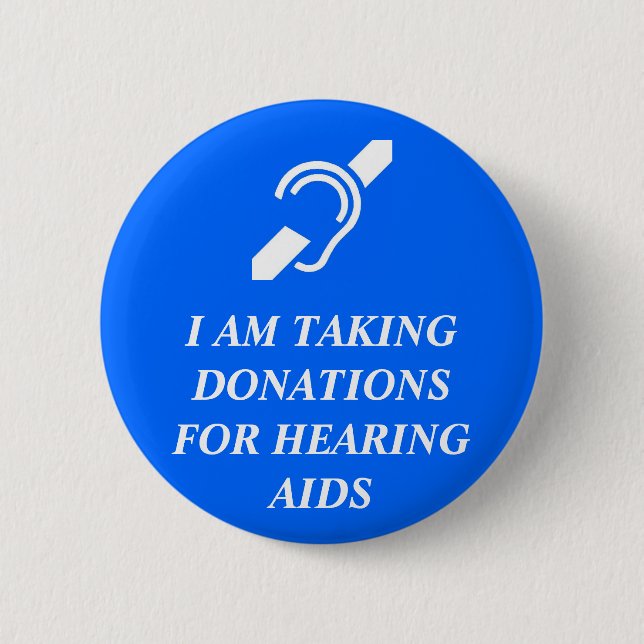 Taking Donations for Hearing Aids 6 Cm Round Badge (Front)