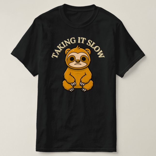 Taking It Slow Calm Sloth Cartoon RelaxedLifestyle T-Shirt (Design Front)