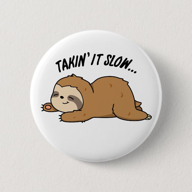 Taking It Slow Funny Sloth Pun 6 Cm Round Badge (Front)