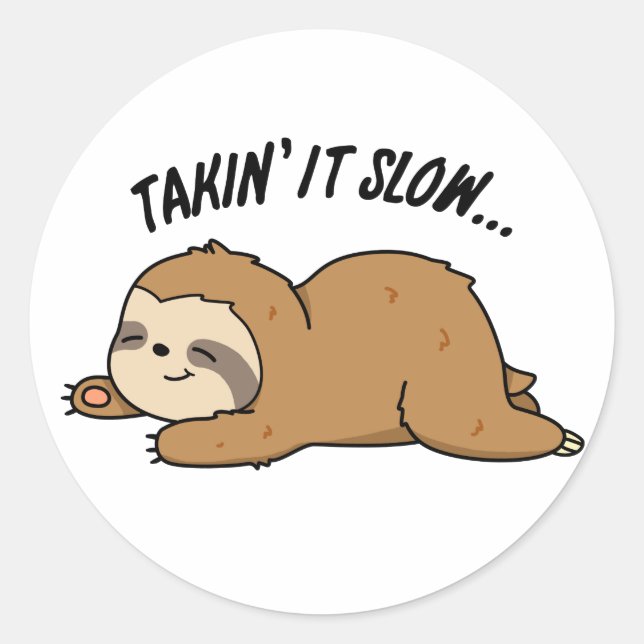 Taking It Slow Funny Sloth Pun Classic Round Sticker (Front)