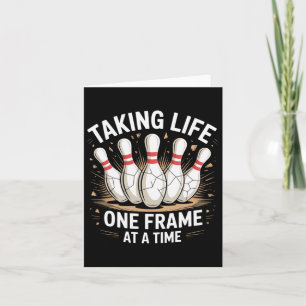 Taking Life One Frame At A Time Bowling Fun Card