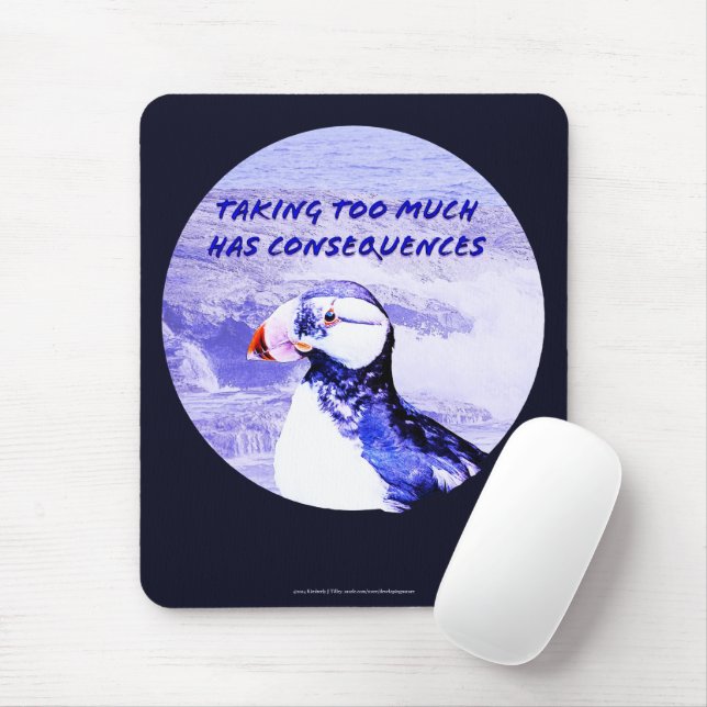 Taking Too Much Has Consequences Mouse Pad (With Mouse)