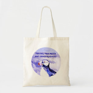 Taking Too Much Has Consequences Tote Bag