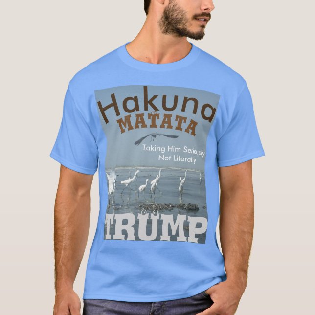 Taking Trump Seriously! Not Literally Inspiration T-Shirt (Front)