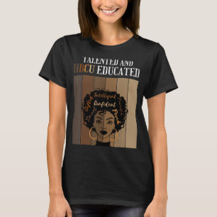 Talented And HBCU Educated Historical Black Colleg T-Shirt
