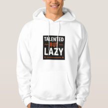 Talented but lazy