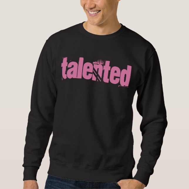 Talented Sweatshirt (Front)